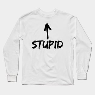 Stupid Long Sleeve T-Shirt